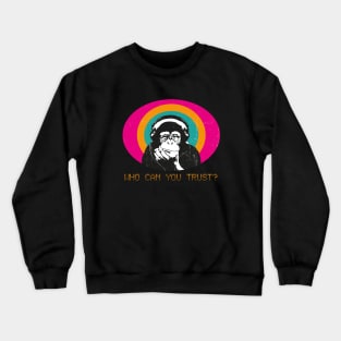 Who can you trust? Crewneck Sweatshirt